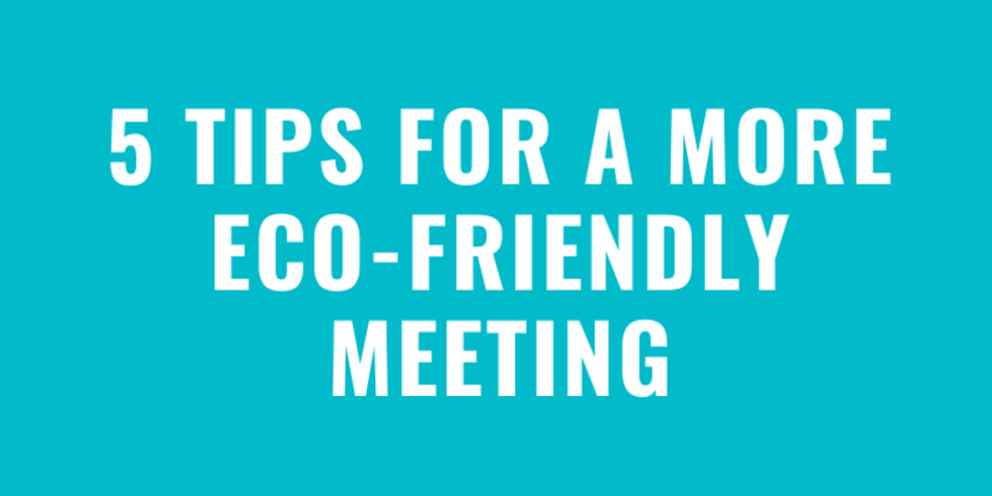 5 Eco friendly tips for your next meeting